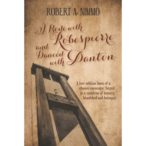 I Rode with Robespierre and Danced with Danton