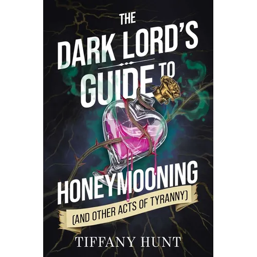 The Dark Lord's Guide to Honeymooning (and Other Acts of Tyranny)