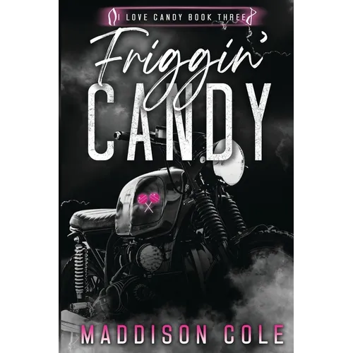Friggin' Candy: Dark Comedy Why Choose MC Romance