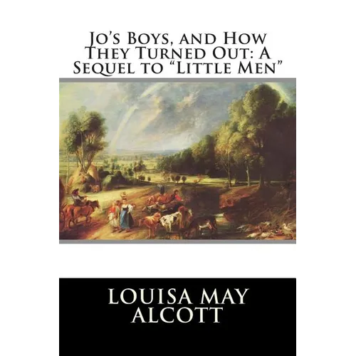 Jo's Boys, and How They Turned Out: A Sequel to "Little Men"