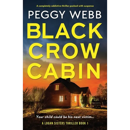 Black Crow Cabin: A completely addictive thriller packed with suspense