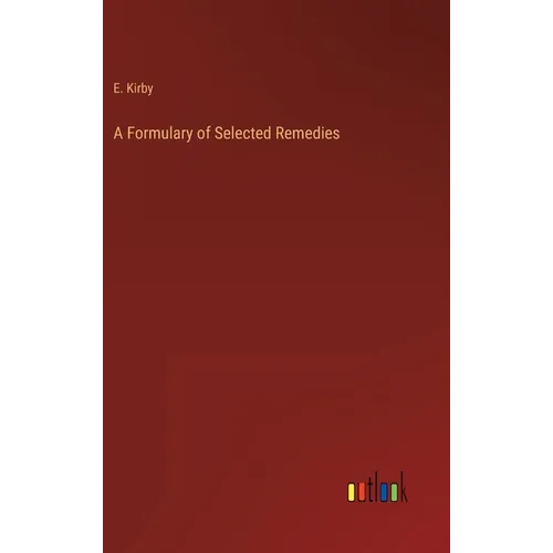 A Formulary of Selected Remedies