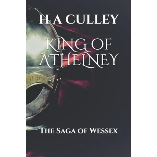 KING of ATHELNEY: The Saga of Wessex