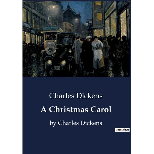 A Christmas Carol: by Charles Dickens