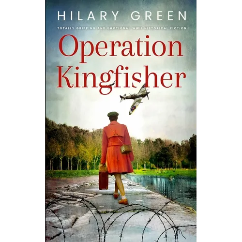 OPERATION KINGFISHER totally gripping and emotional WWII historical fiction