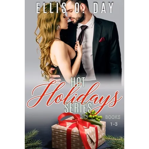 Hot Holidays Series (Books 1-3): A steamy, contemporary, romantic comedy