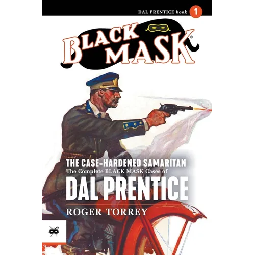 The Case-Hardened Samaritan: The Complete Black Mask Cases of Dal Prentice, Volume 1