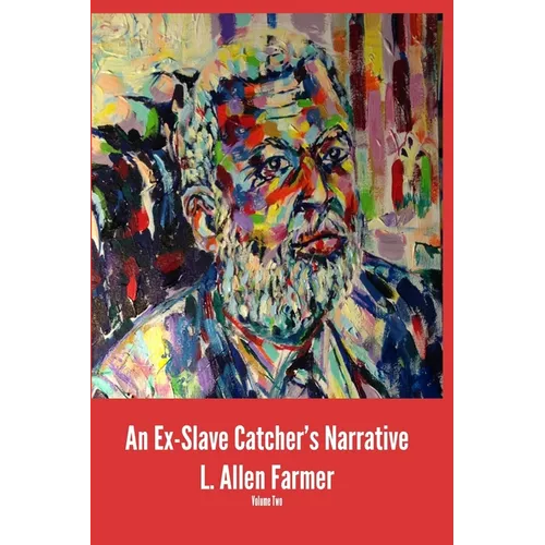 An Ex-Slave Catcher's Narrative Volume 2
