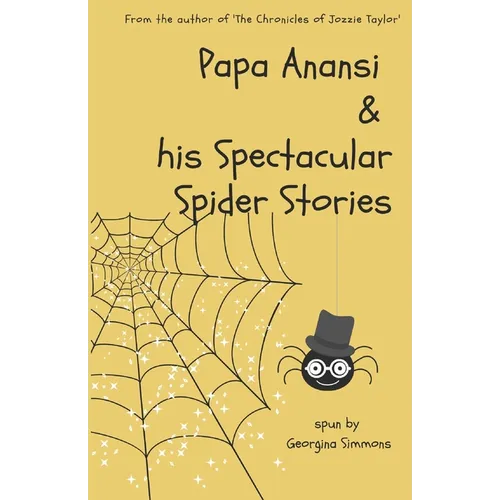 Papa Anansi and his Spectacular Spider Stories
