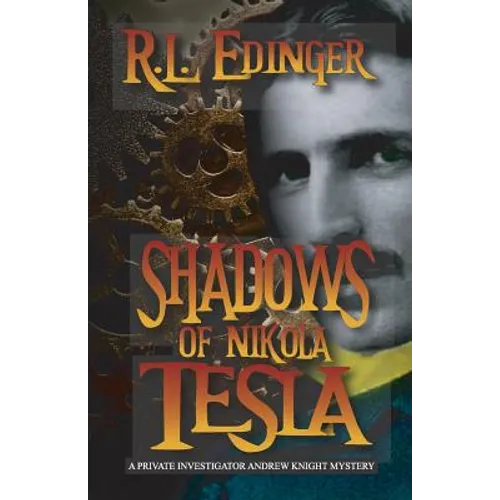 Shadows of Nikola Tesla: A Private Investigator Andrew Knight Mystery