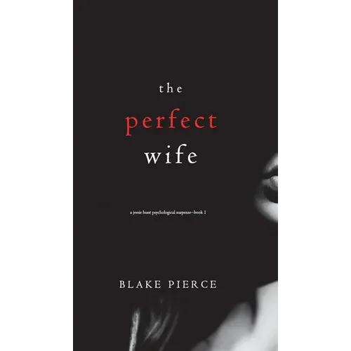 The Perfect Wife (A Jessie Hunt Psychological Suspense Thriller-Book One)