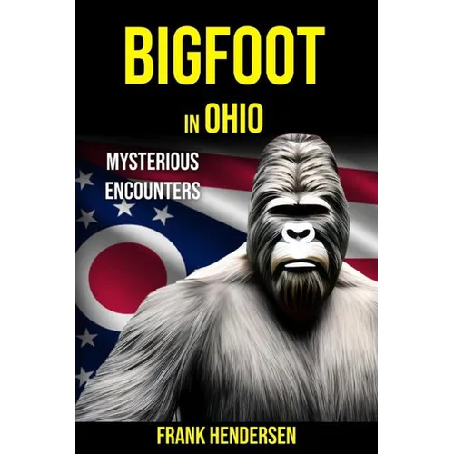 Bigfoot in Ohio: Mysterious Encounters