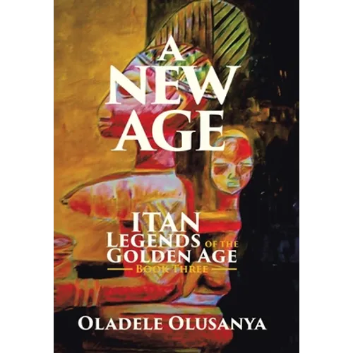 A New Age: Itan Legends of the Golden Age Book Three