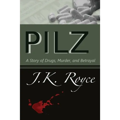 Pilz: A Story of Drugs, Murder, and Betrayal