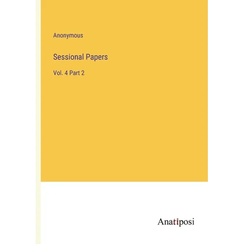 Sessional Papers: Vol. 4 Part 2
