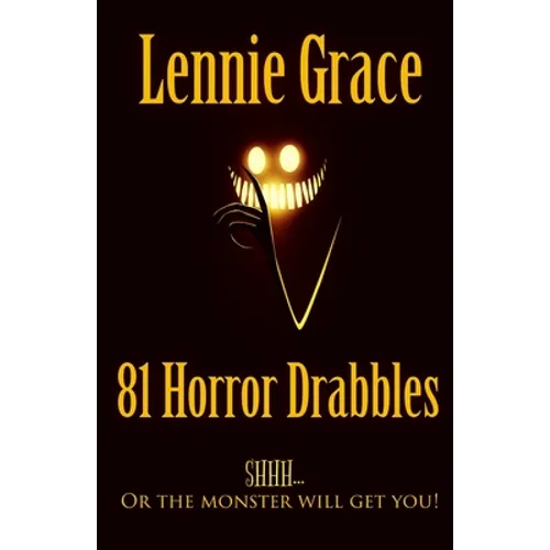 81 Horror Drabbles: A collection of 100 word Horror Stories