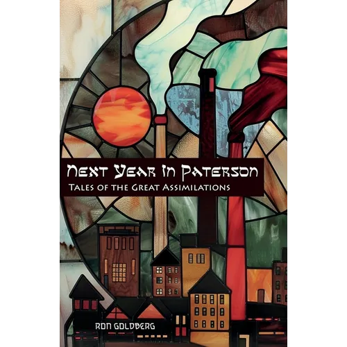 Next Year In Paterson: Tales of the Great Assimilations