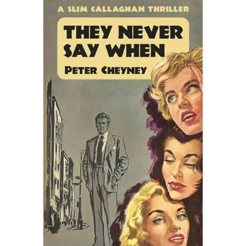 They Never Say When: A Slim Callaghan Thriller