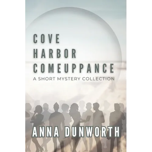 Cove Harbor Comeuppance: A Short Mystery Collection