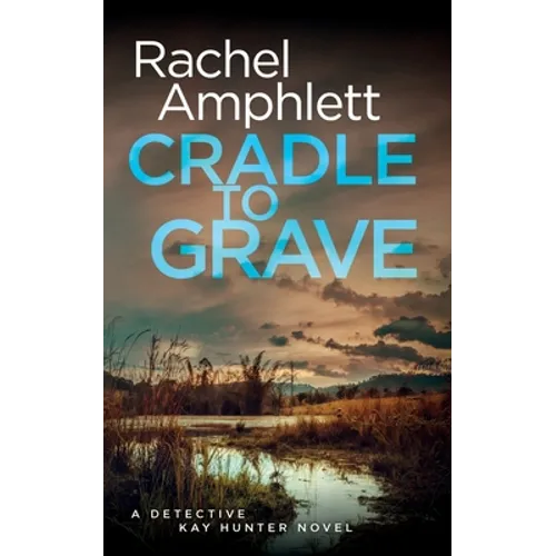 Cradle to Grave: A Detective Kay Hunter murder mystery