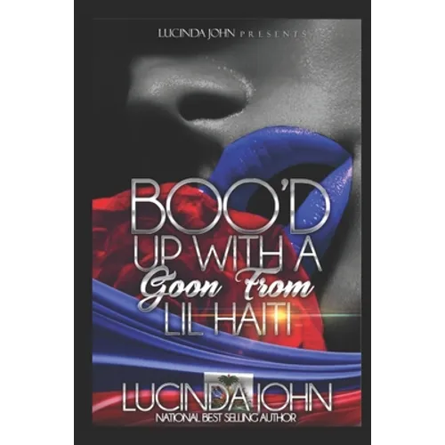 Boo'd Up With A Goon From Lil Haiti: A Novella