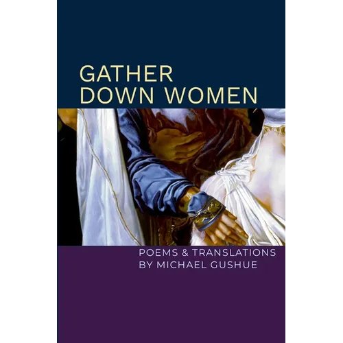 Gather Down Women: Poems and Translations