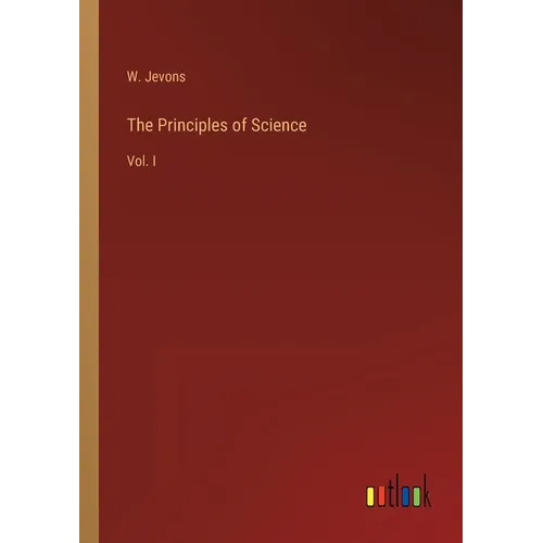 The Principles of Science: Vol. I