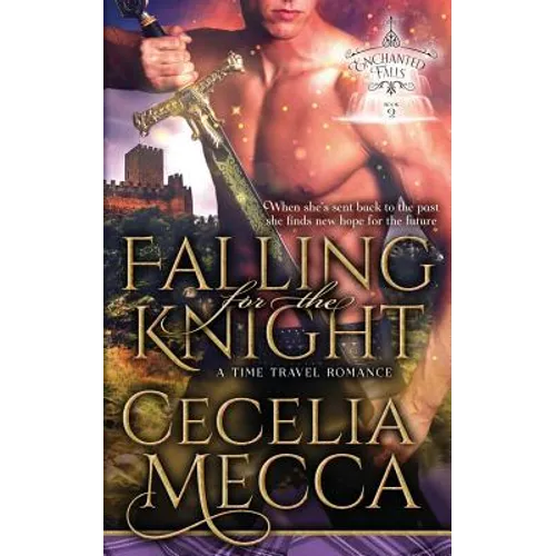 Falling for the Knight: A Time Travel Romance (Enchanted Falls Trilogy, Book 2)