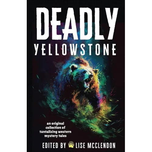 Deadly Yellowstone: An Original Collection of Tantalizing Western Mystery Tales