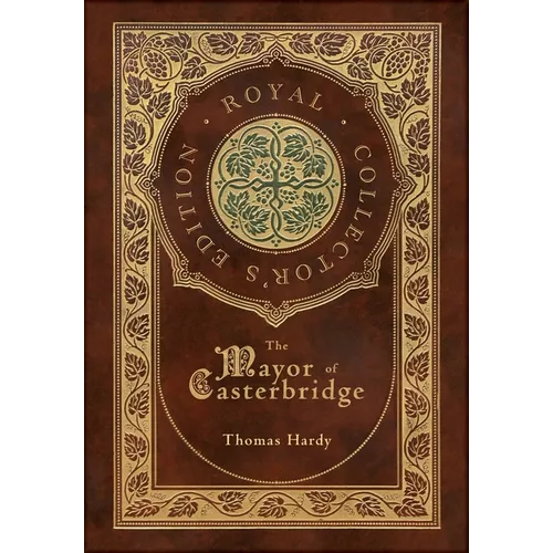 The Mayor of Casterbridge (Royal Collector's Edition) (Case Laminate Hardcover with Jacket)