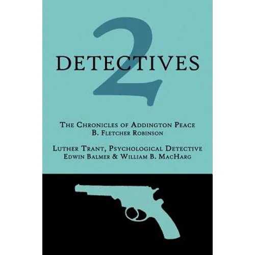 2 Detectives: The Chronicles of Addington Peace / Luther Trant, Psychological Detective