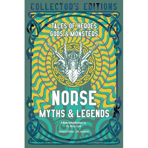 Norse Myths & Legends: Tales of Heroes, Gods & Monsters
