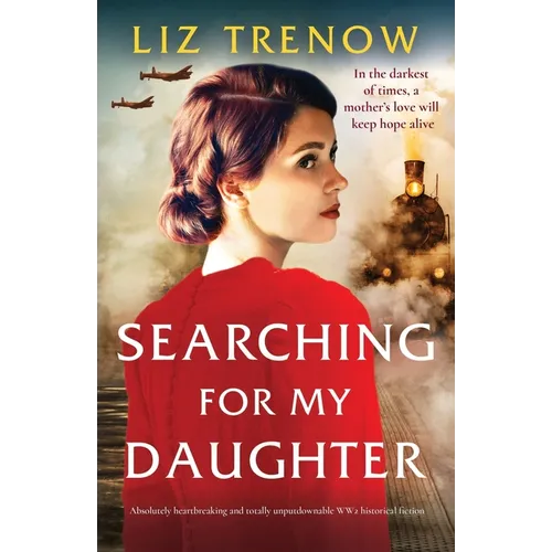 Searching for My Daughter: Absolutely heartbreaking and totally unputdownable WW2 historical fiction