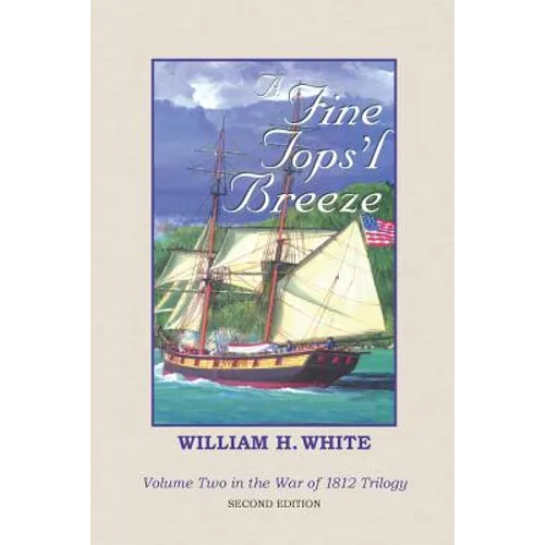 A Fine Tops'l Breeze: War of 1812 Trilogy Volume 2