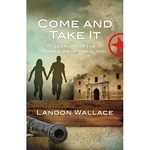 Come and Take It: Search for the Treasure of the Alamo