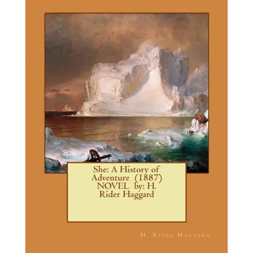 She: A History of Adventure (1887) NOVEL by: H. Rider Haggard