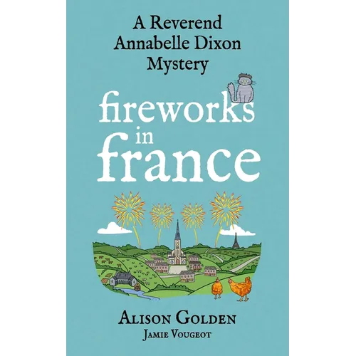 Fireworks in France: A Reverend Annabelle Cozy Mystery