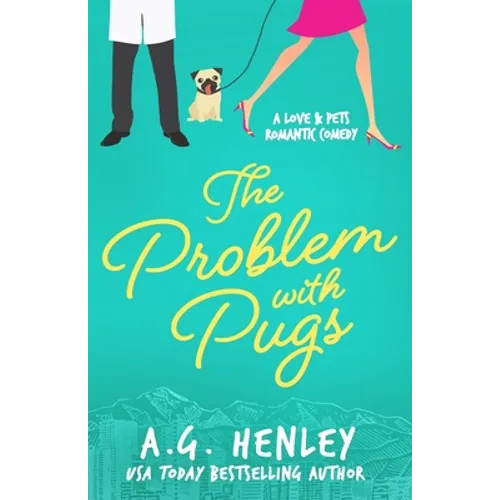 The Problem with Pugs: A Love & Pets Romantic Comedy Series Novel