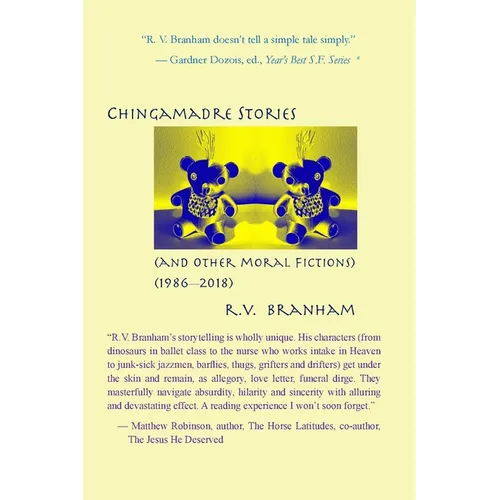 Chango Chingamadre Stories: & Other Moral Fictions (1986-2018)