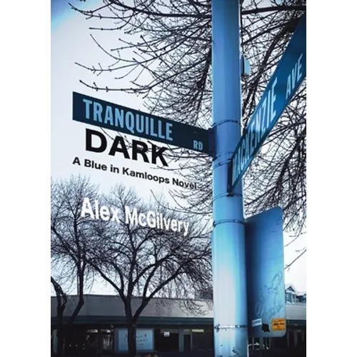 Tranquille Dark: A Blue in Kamloops Novel