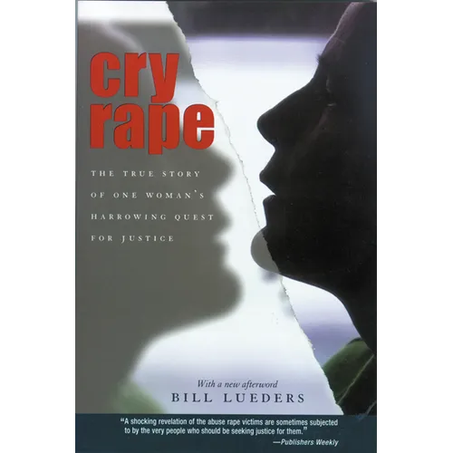 Cry Rape: The True Story of One Woman's Harrowing Quest for Justice