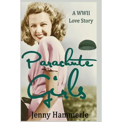 Parachute Girls: A WWII Love Story