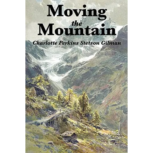 Moving the Mountain: A Utopian Vision of Social Reform and Human Progress