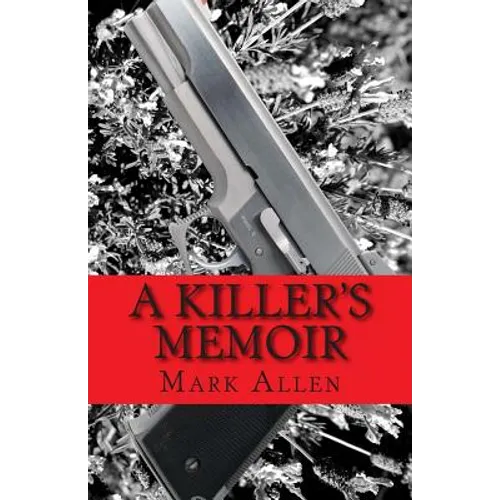 A Killer's Memoir: Confessions of a Contract Killer