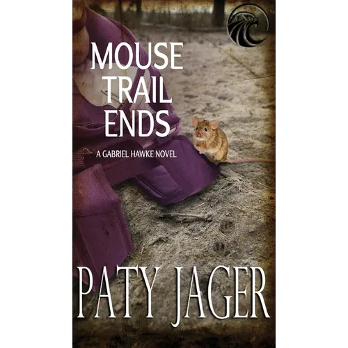 Mouse Trail Ends: Gabriel Hawke Novel