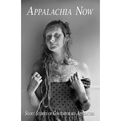 Appalachia Now: Short Stories of Contemporary Appalachia
