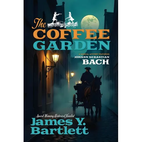 The Coffee Garden: A Musical Mystery Featuring Johann Sebastian Bach