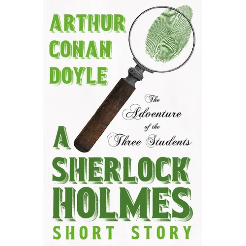 The Adventure of the Three Students - A Sherlock Holmes Short Story;With Original Illustrations by Charles R. Macauley