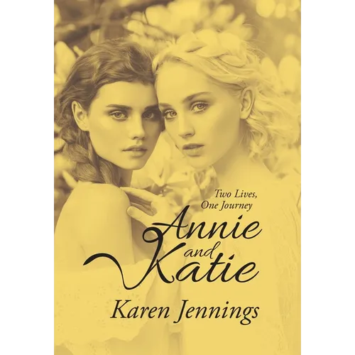 Annie and Katie: Two Lives, One Journey