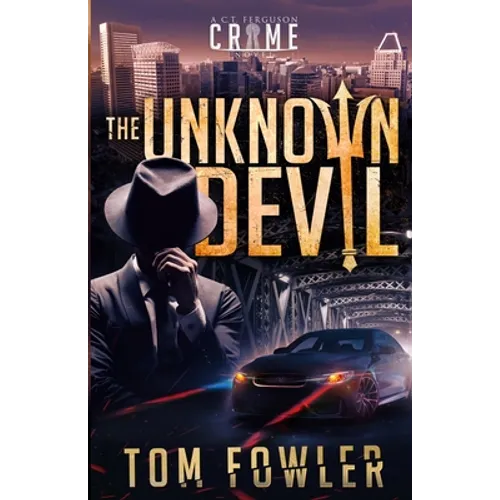 The Unknown Devil: A C.T. Ferguson Crime Novel